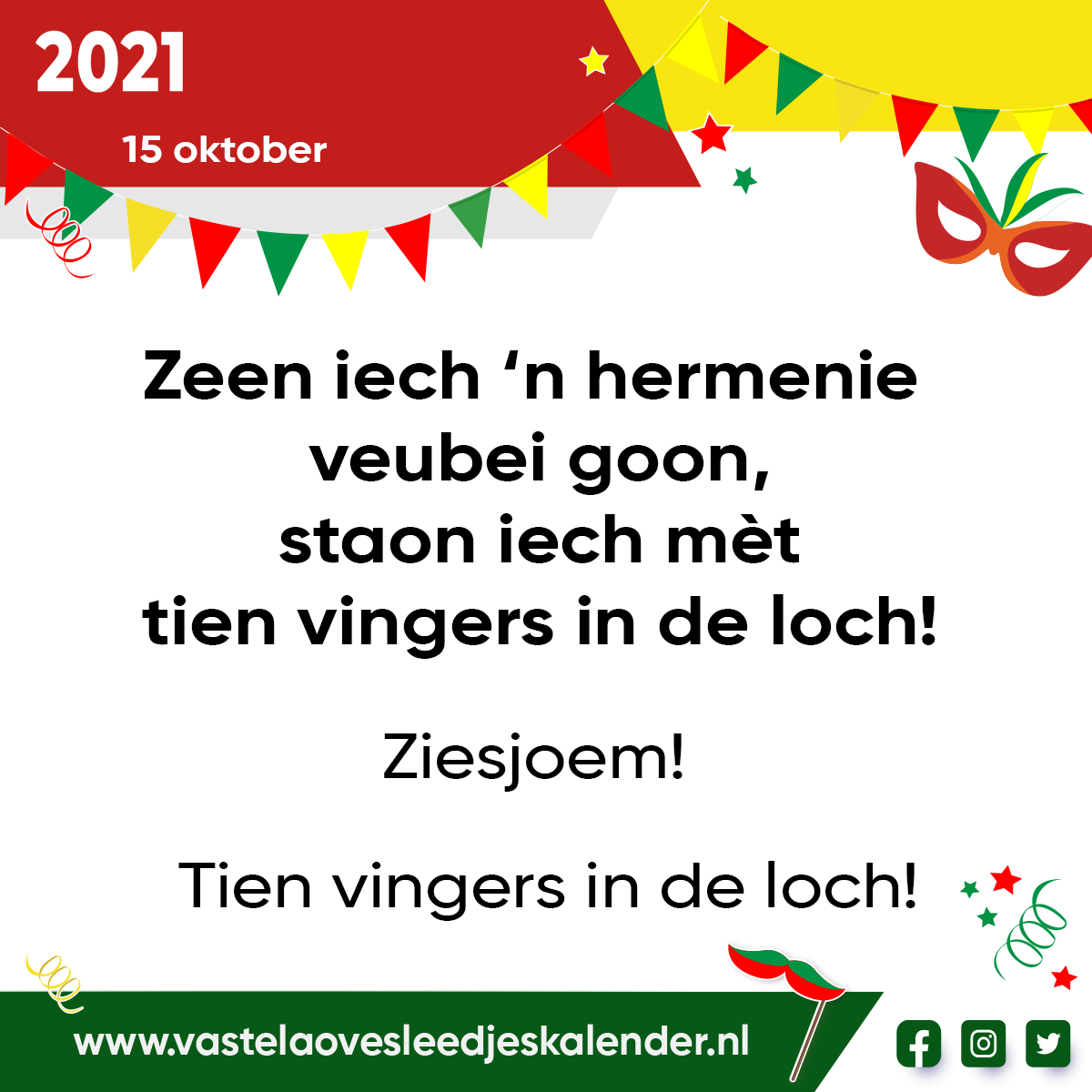 Zeen iech ’n hermenie veubei goon, staon iech mÃ¨t tien vingers in de loch!