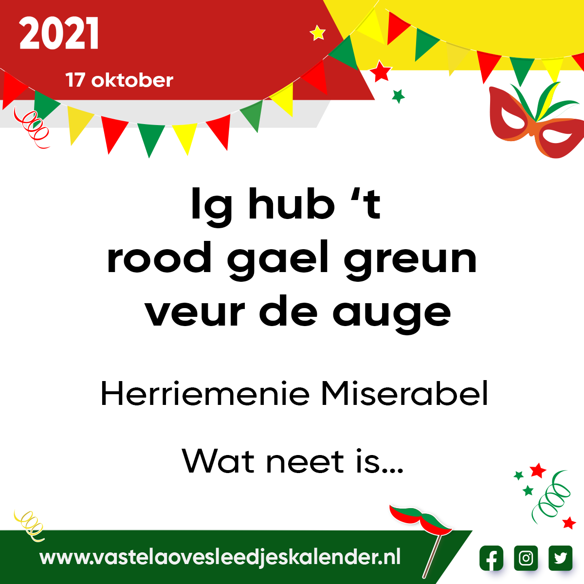 Ig hub ’t rood gael greun veur de auge