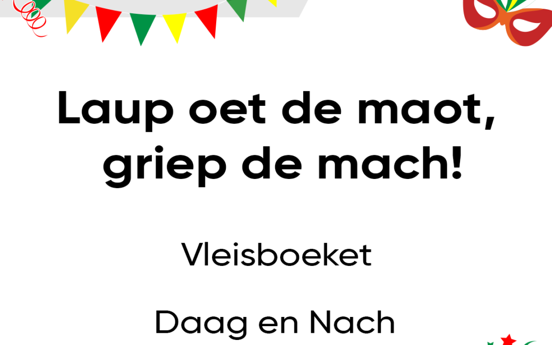 Laup oet de maot, griep de mach!