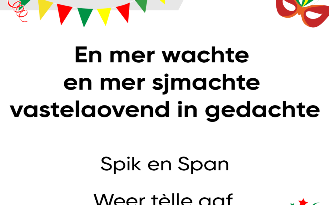 En mer wachte en mer sjmachte, vastelaovend in gedachte