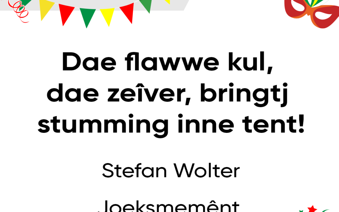 Dae flawwe kul, dae zeÃ®ver, bringtj stumming inne tent!