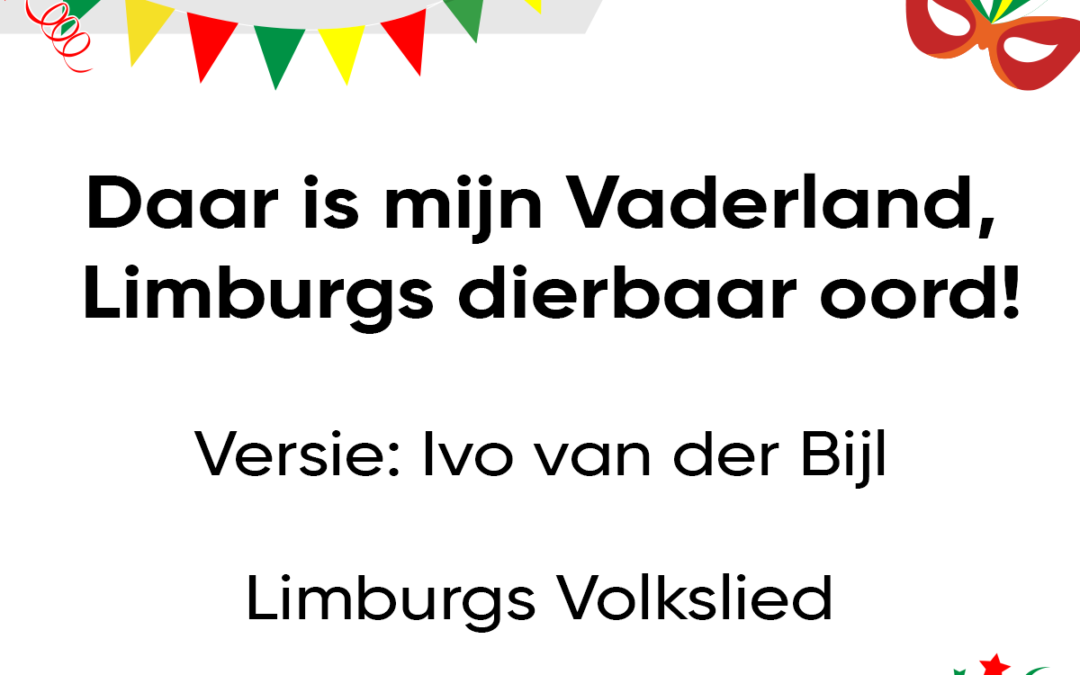Daar is mijn Vaderland, Limburgs dierbaar oord!