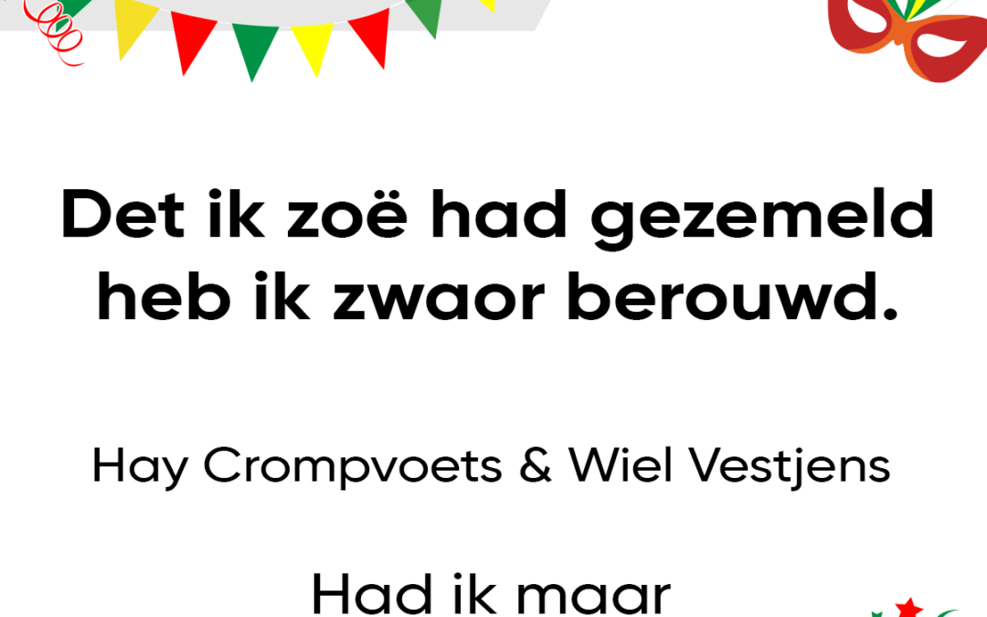 Det ik zoÃ« had gezemeld heb ik zwaor berouwd.