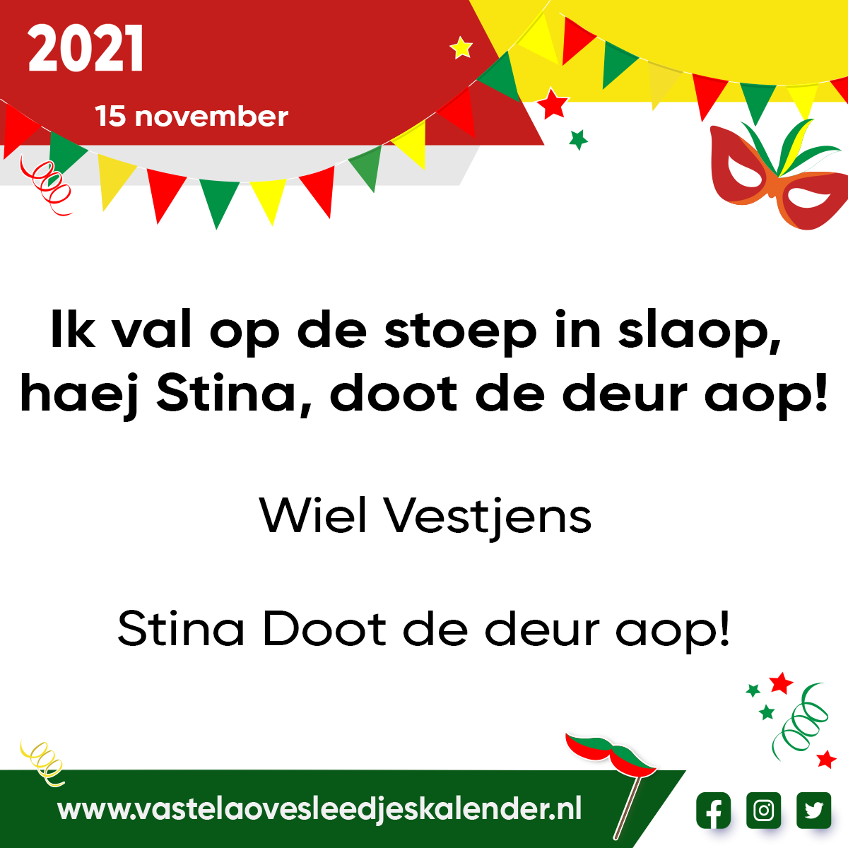 Ik val op de stoep in slaop, haej Stina, doot de deur aop!