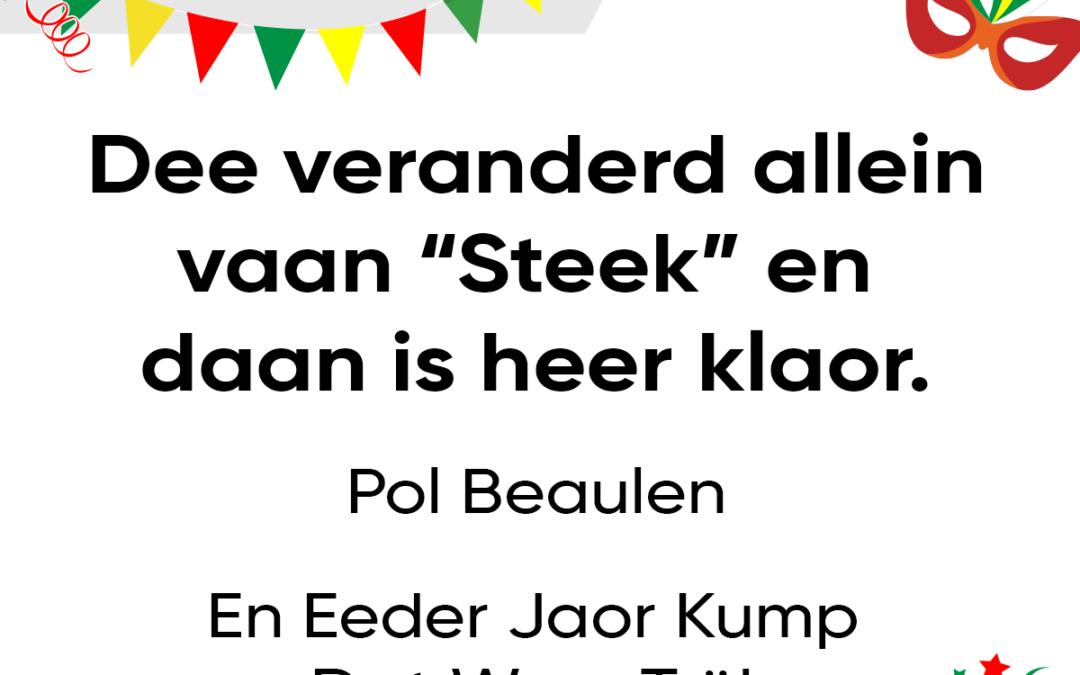 Dee veranderd allein vaan “Steek” en daan is heer klaor