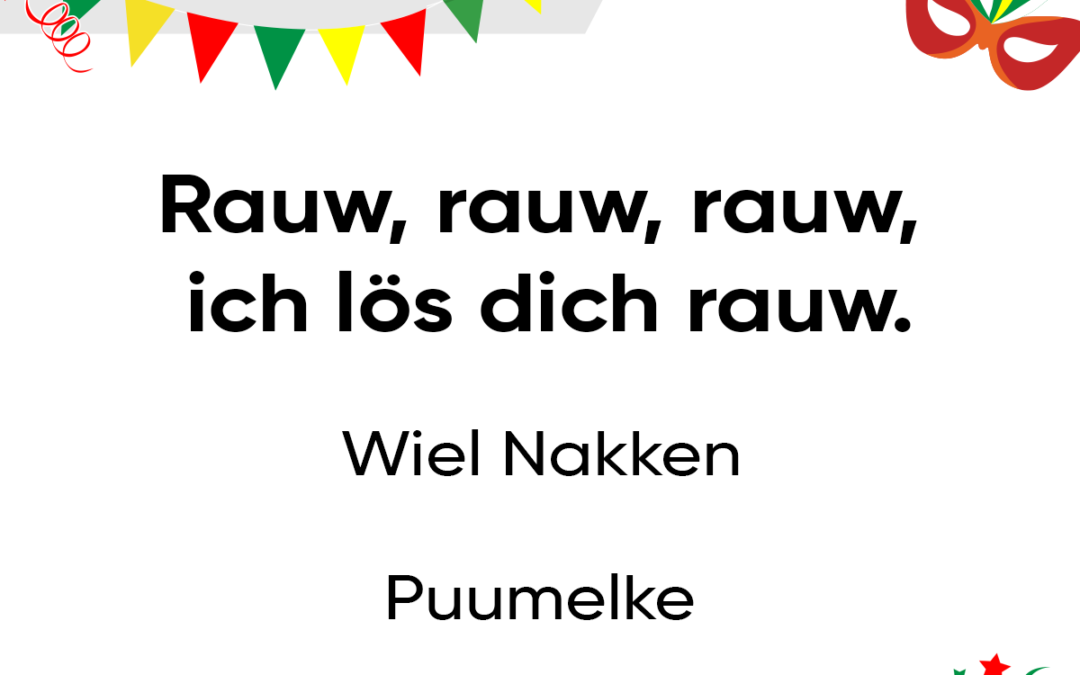 Rauw, rauw, rauw, ich lÃ¶s dich rauw.