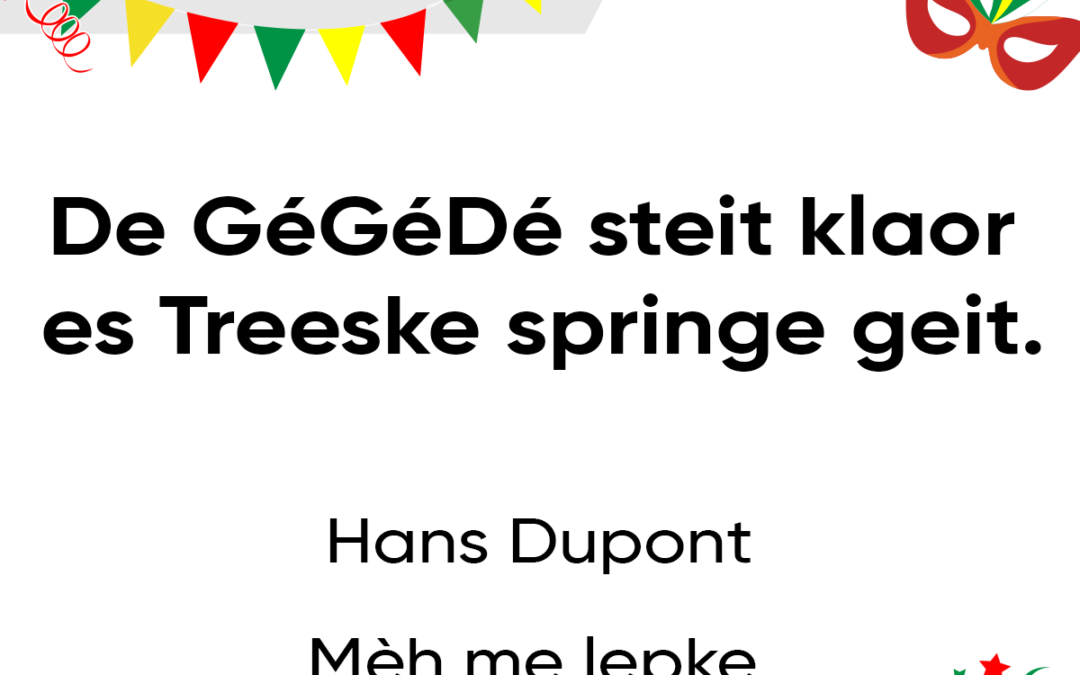 De GÃ©GÃ©DÃ© steit klaor es Treeske springe geit.