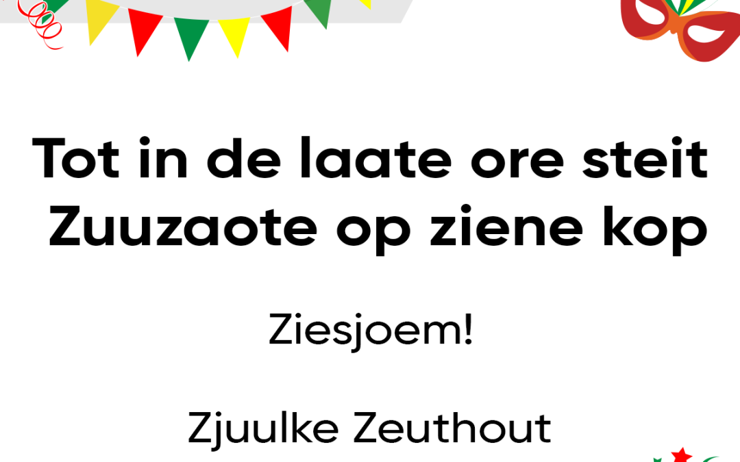 Tot in de laate ore steit Zuuzaote op ziene kop