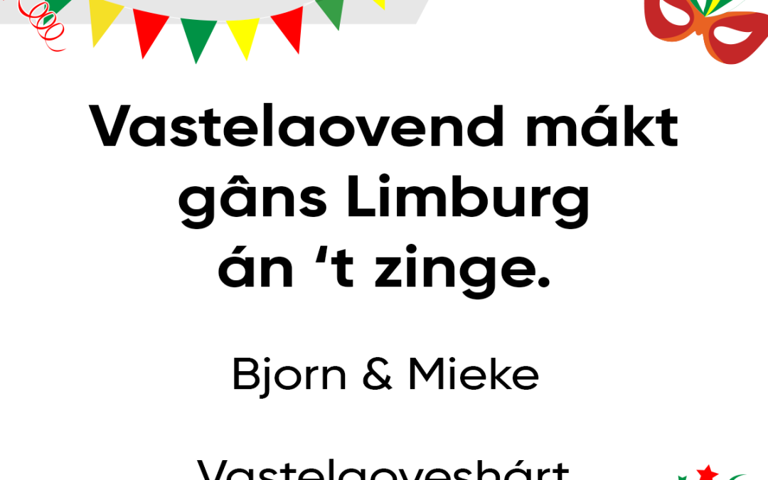 Vastelaovend mákt gâns Limburg án ’t zinge.