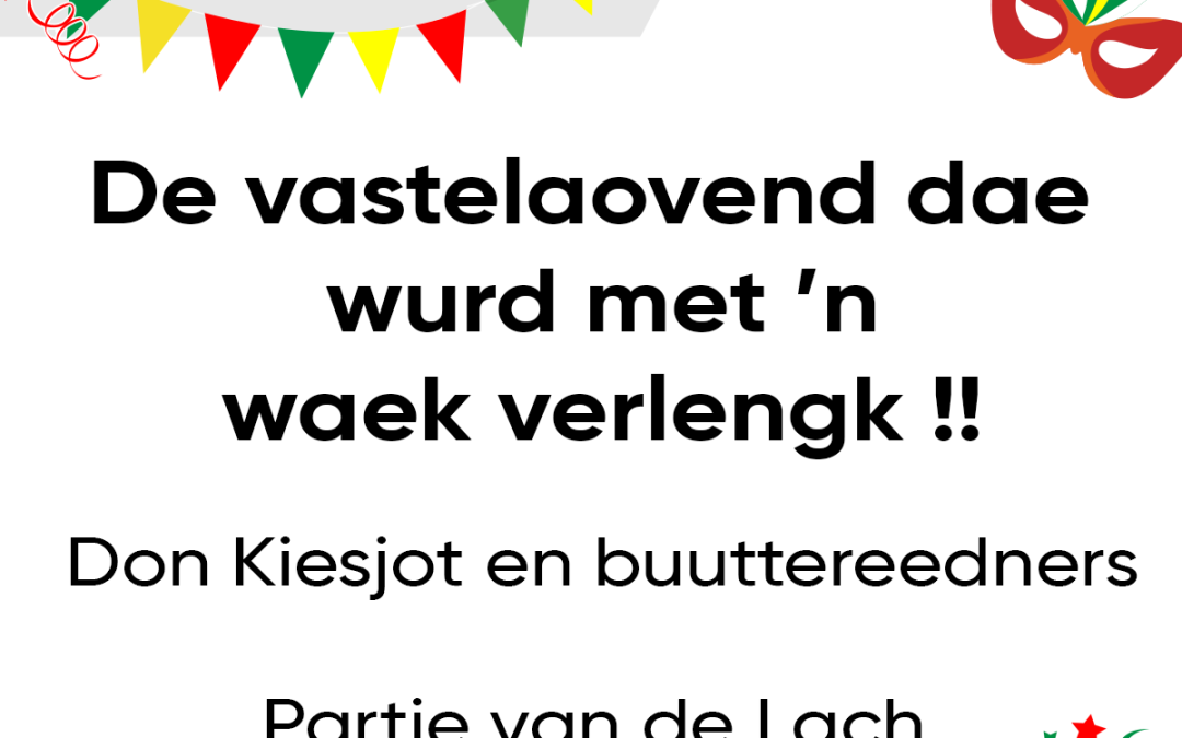 De vastelaovend dae wurd met ’n waek verlengk !!