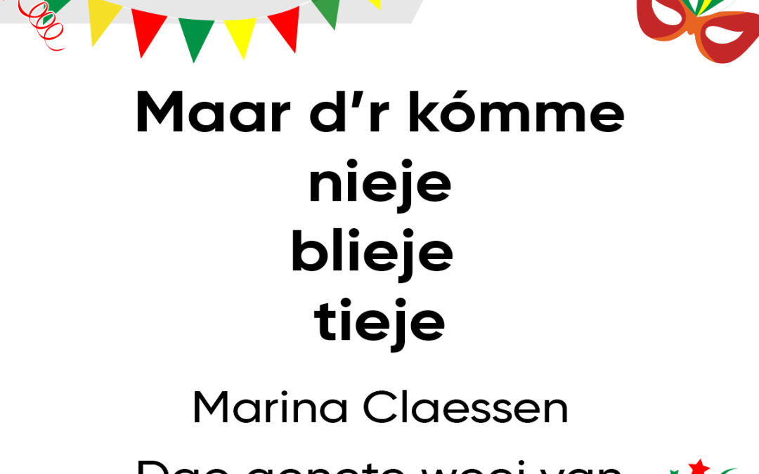 Maar d’r kómme nieje blieje tieje