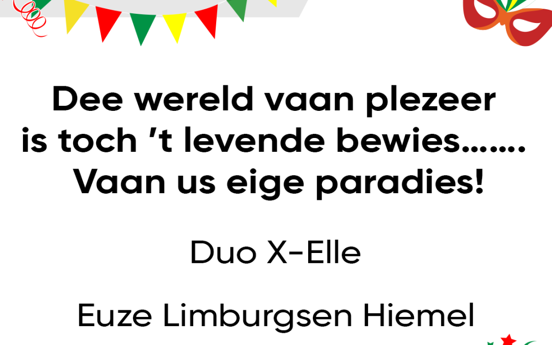 Dee wereld vaan plezeer is toch ’t levende bewies…. Vaan us eige paradies!