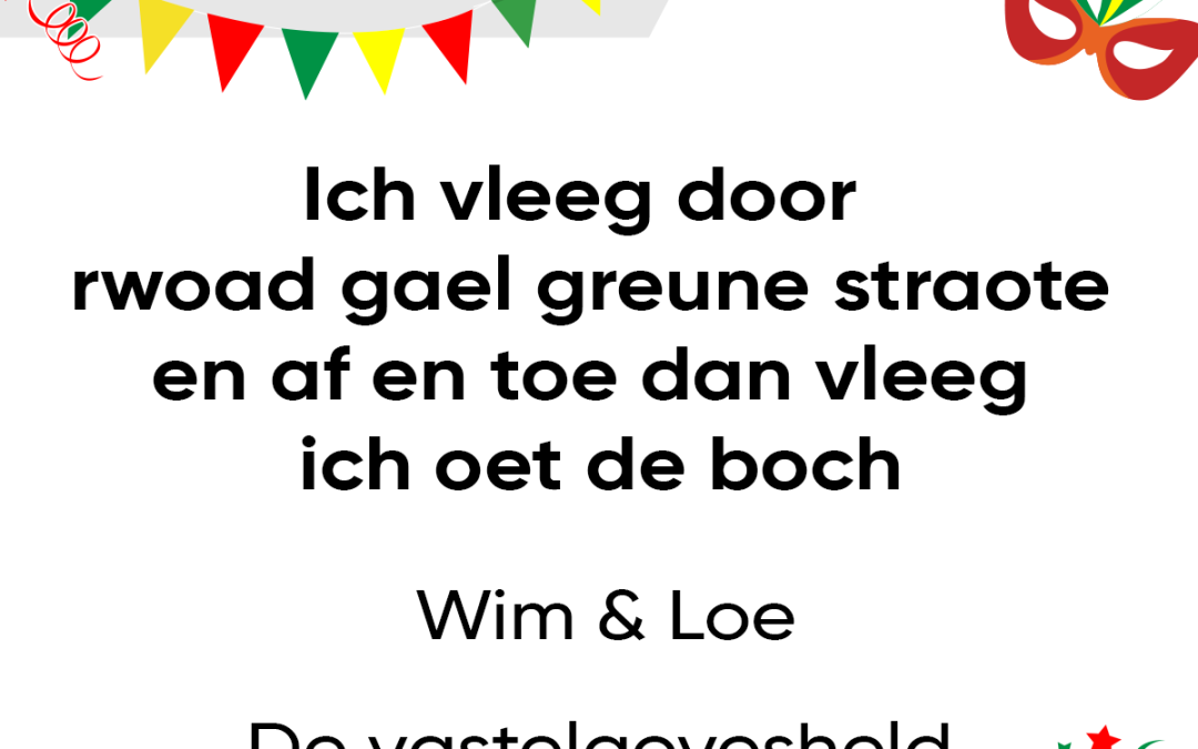 Ich vleeg door rwoad gael greune straote en af en toe dan vleeg ich oet de boch