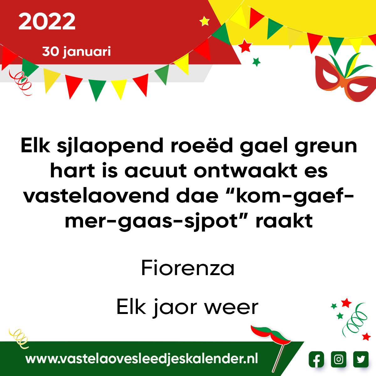 Elk sjlaopend roeëd gael greun hart is acuut ontwaakt, es vastelaovend dae “kom-gaef-mer-gaas-sjpot” raakt