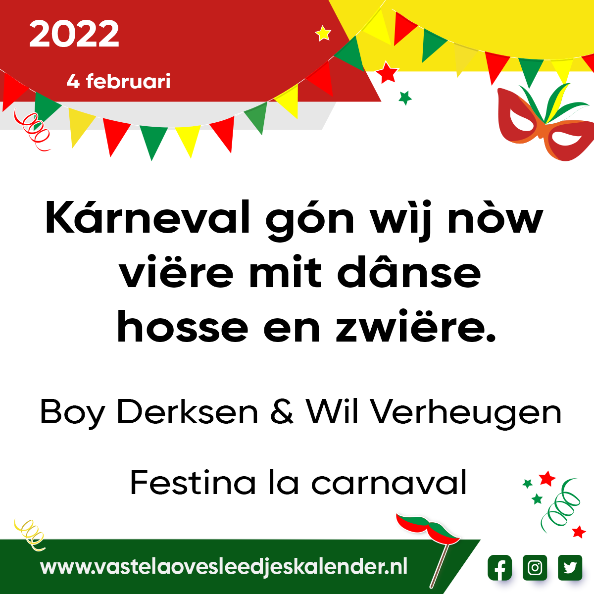 Kárneval gón wìj nòw viëre mit dânse hosse en zwiëre.