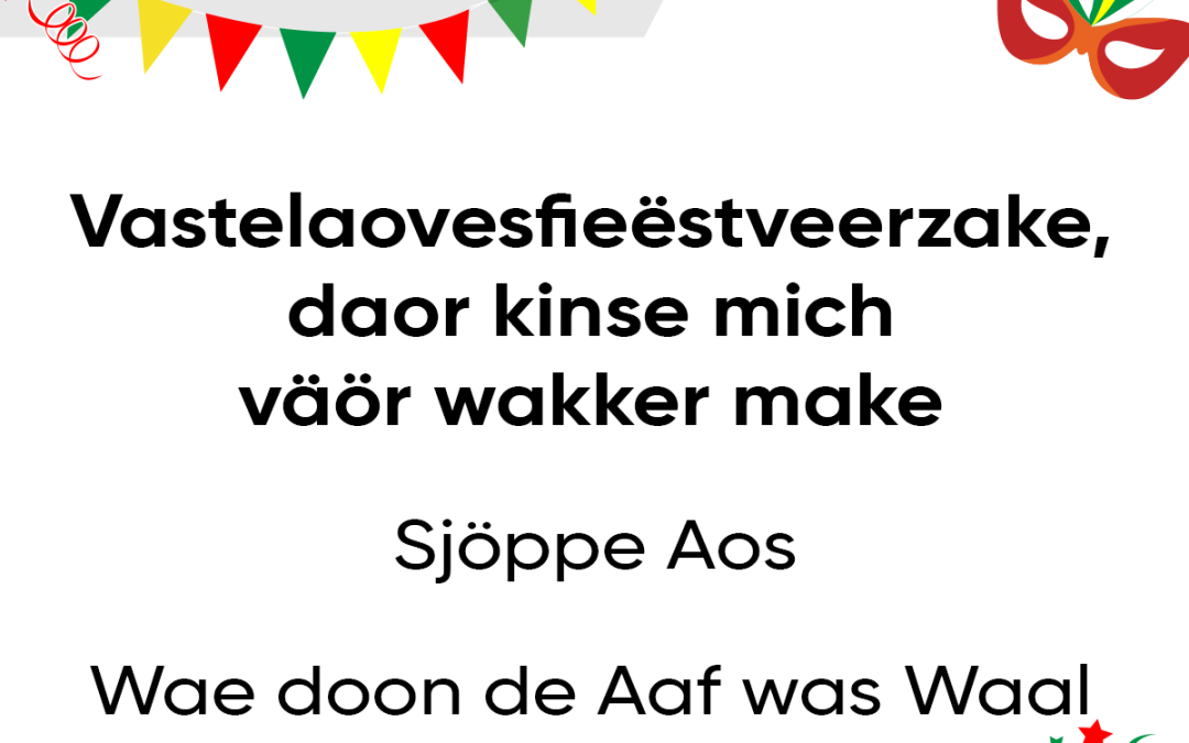 Vastelaovesfieëstveerzake – daor kinse mich väör wakker make