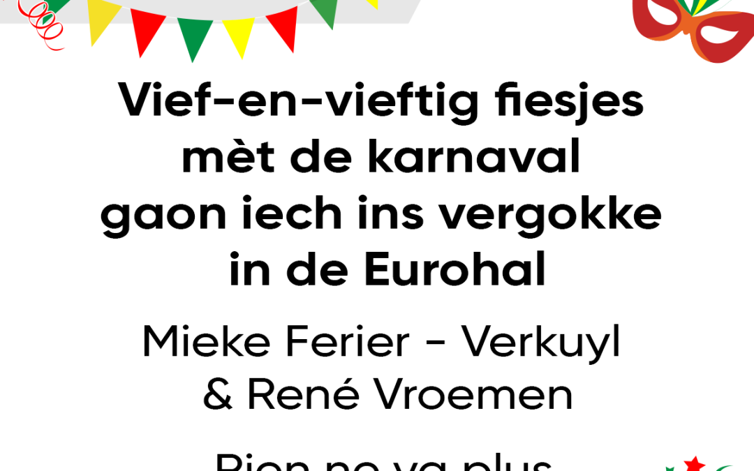 Vief-en-vieftig fiesjes mèt de karnaval, gaon iech ins vergokke in de Eurohal