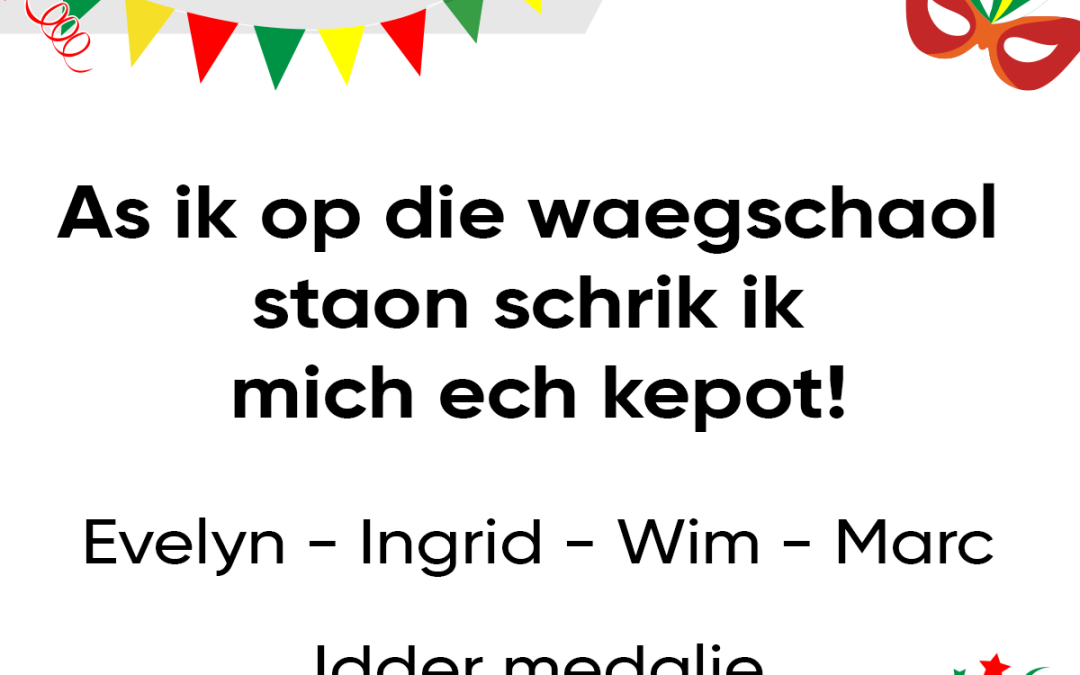 As ik op die waegschaol staon schrik ik mich ech kepot!