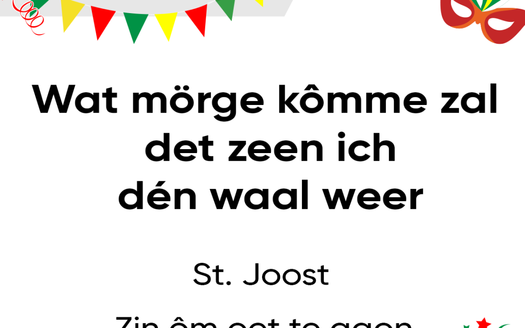 Wat mörge kômme zal det zeen ich dén waal weer