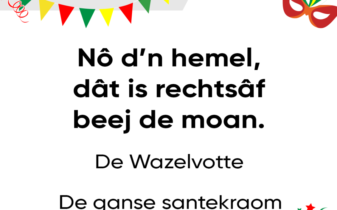 Nô d’n hemel, dât is rechtsâf beej de moan.