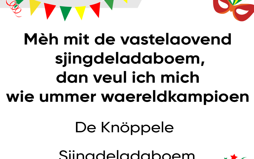 Mèh mit de vastelaovend sjingdeladaboem, dan veul ich mich wie ummer waereldkampioen