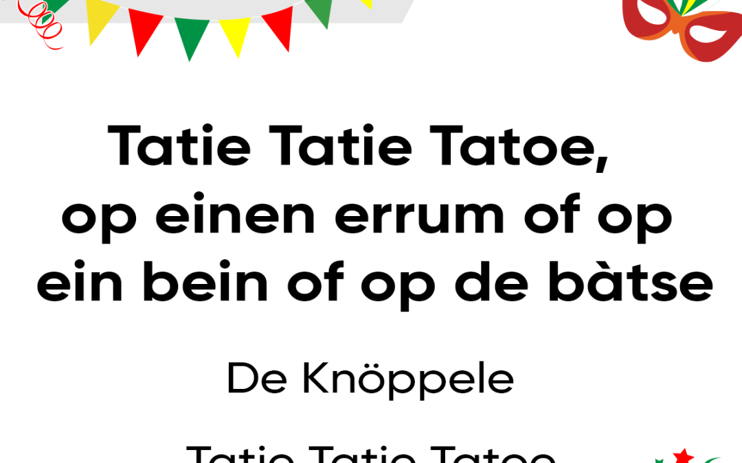Tatie Tatie Tatoe, op einen errum of op ein bein of op de bàtse