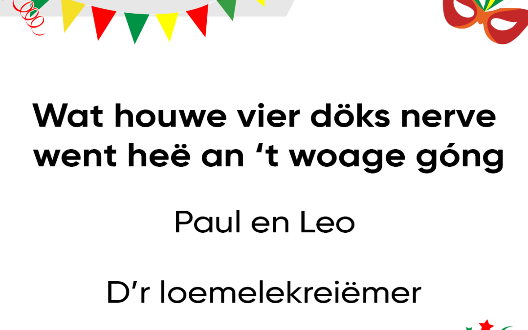Wat houwe vier döks nerve went heë an ’t woage góng