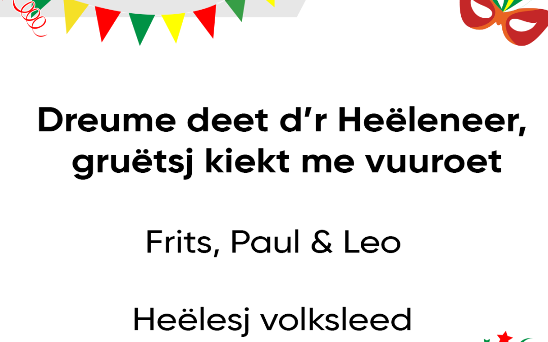 Dreume deet d’r Heëleneer, gruëtsj kiekt me vuuroet