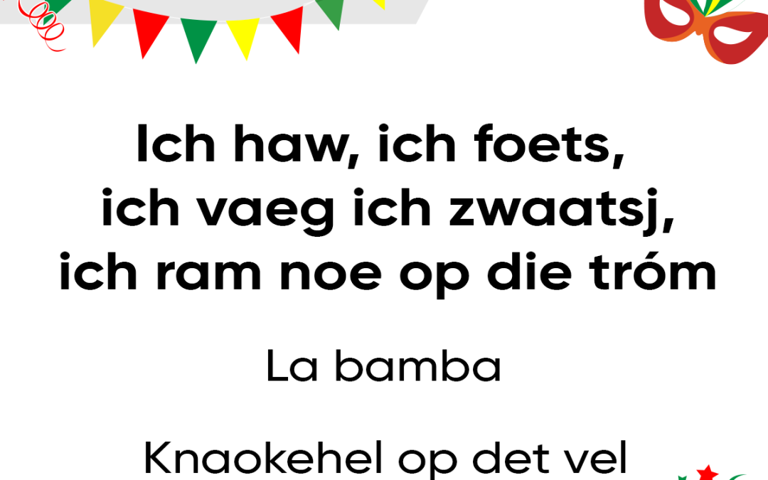 Ich haw, ich foets, ich vaeg, ich zwaatsj, ich ram noe op die tróm