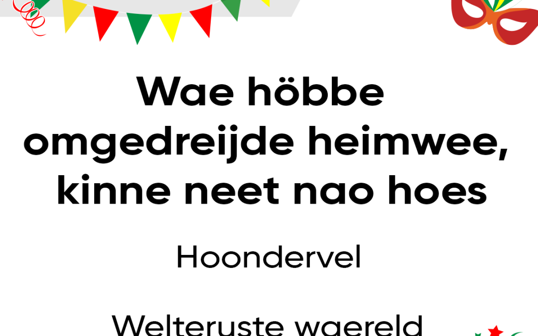Wae höbbe omgedreijde heimwee, kinne neet nao hoes
