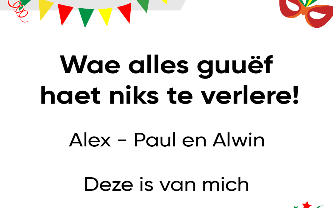 Wae alles guuëf haet niks te verlere!