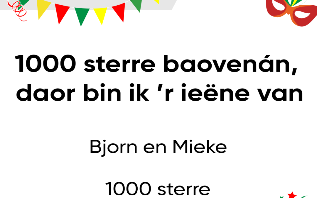 1000 sterre baovenán, daor bin ik ‘r ieëne van.