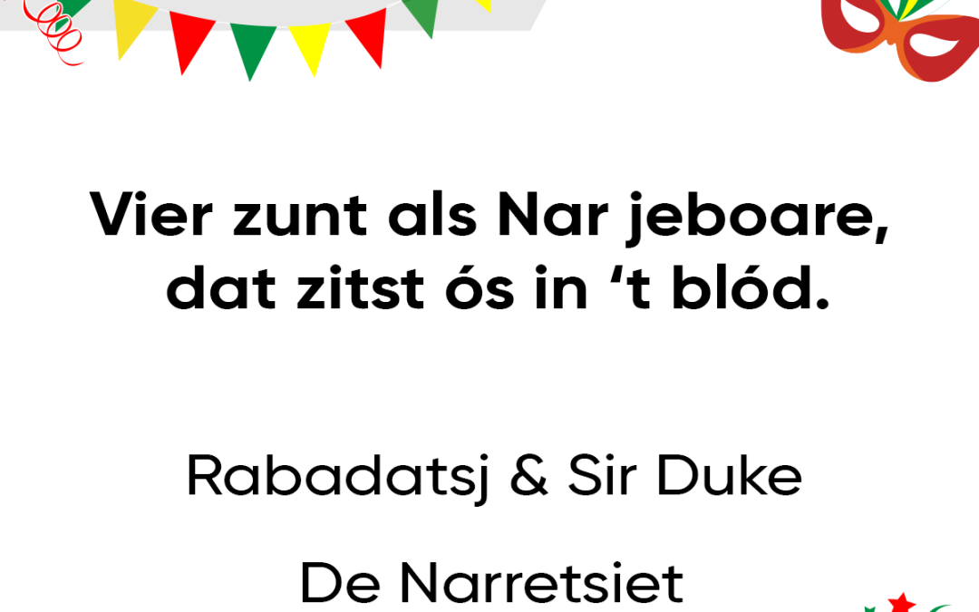 Vier zunt als Nar jeboare, dat zitst ós in ’t blód.
