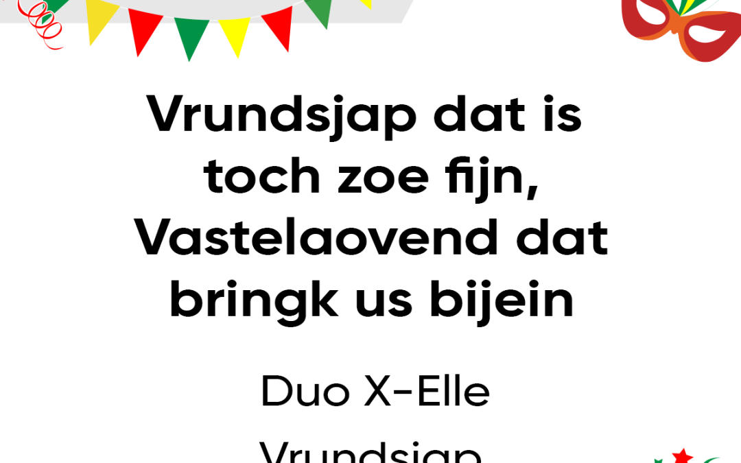 Vrundsjap dat is toch zoe fijn, Vastelaovend dat bringk us bijein