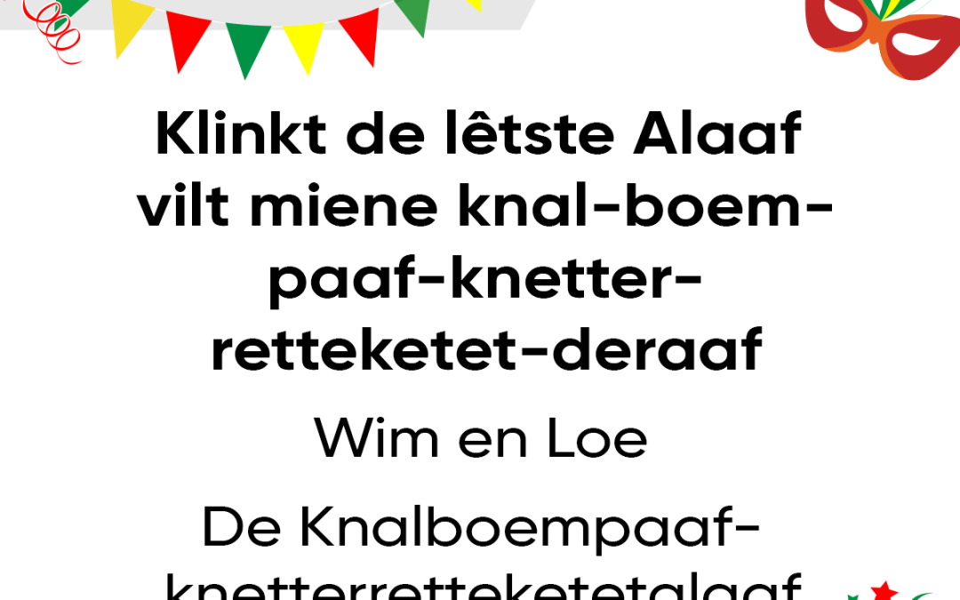 Klinkt de lêtste Alaaf vilt miene knal-boem-paaf-knetter-retteketet-deraaf