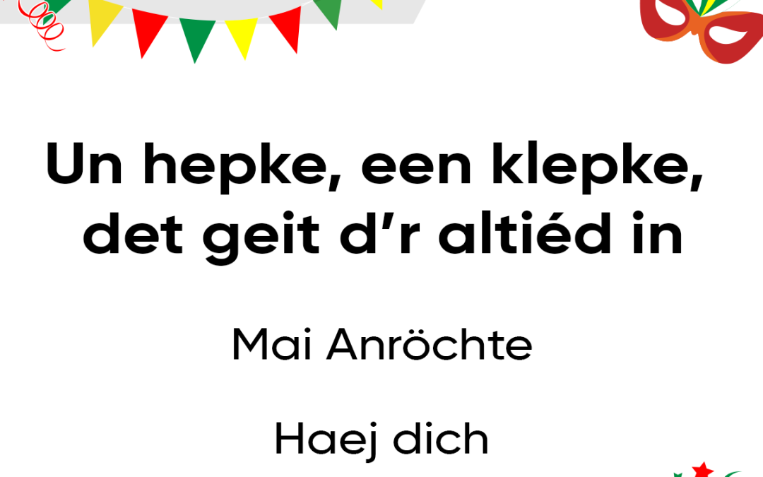 Un hepke, een klepke, det geit d’r altiéd in