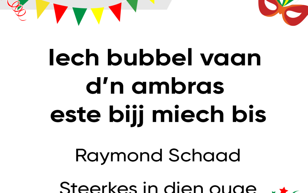 Iech bubbel vaan d’n ambras este bijj miech bis