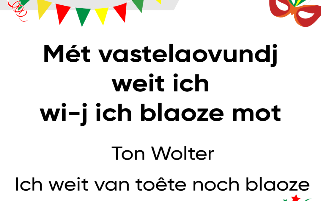 Mét vastelaovundj weit ich wi-j ich blaoze mot