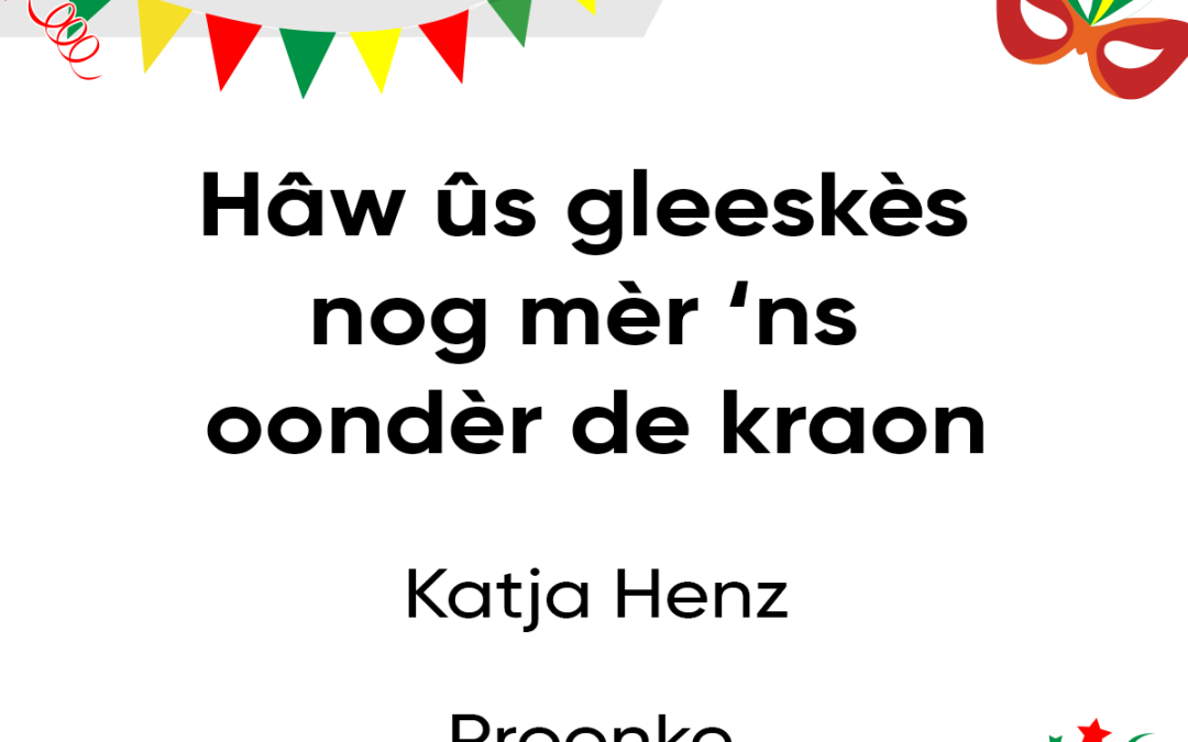 Hâw ûs gleeskès nog mèr ‘ns oondèr de kraon