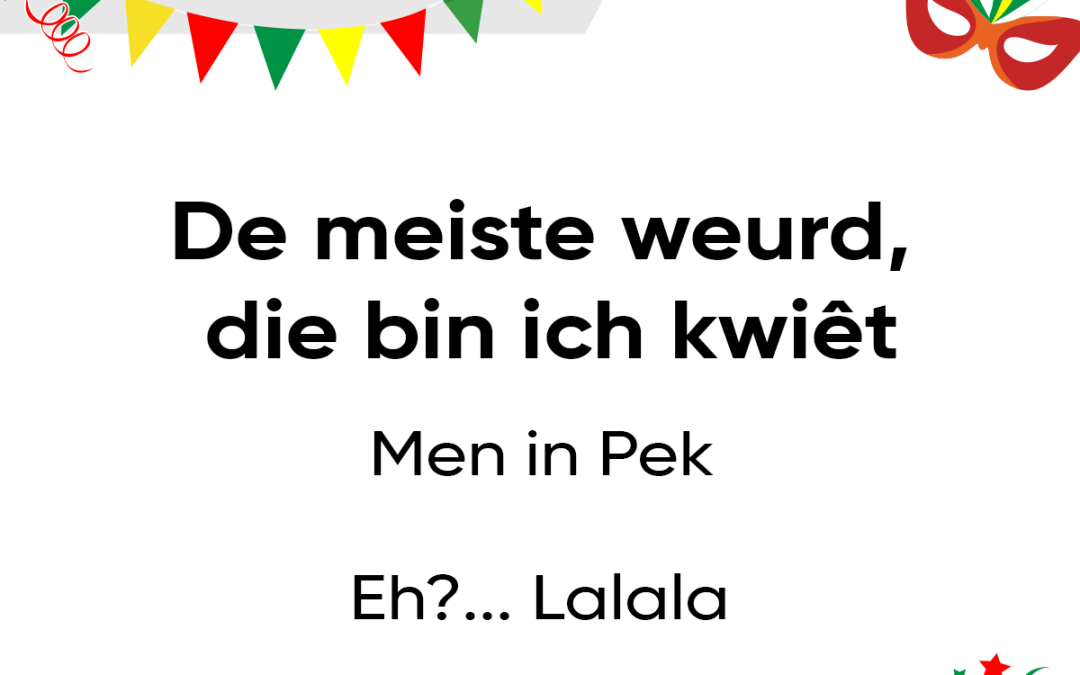 De meiste weurd, die bin ich kwiêt