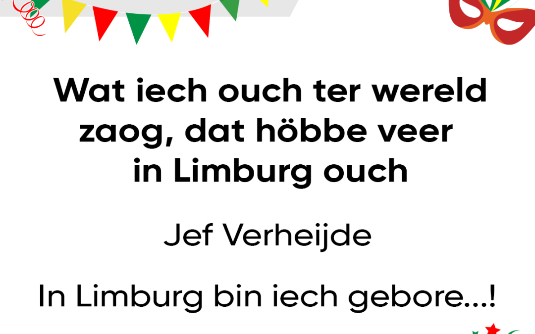 Wat iech ouch ter wereld zaog, dat höbbe veer in Limburg ouch