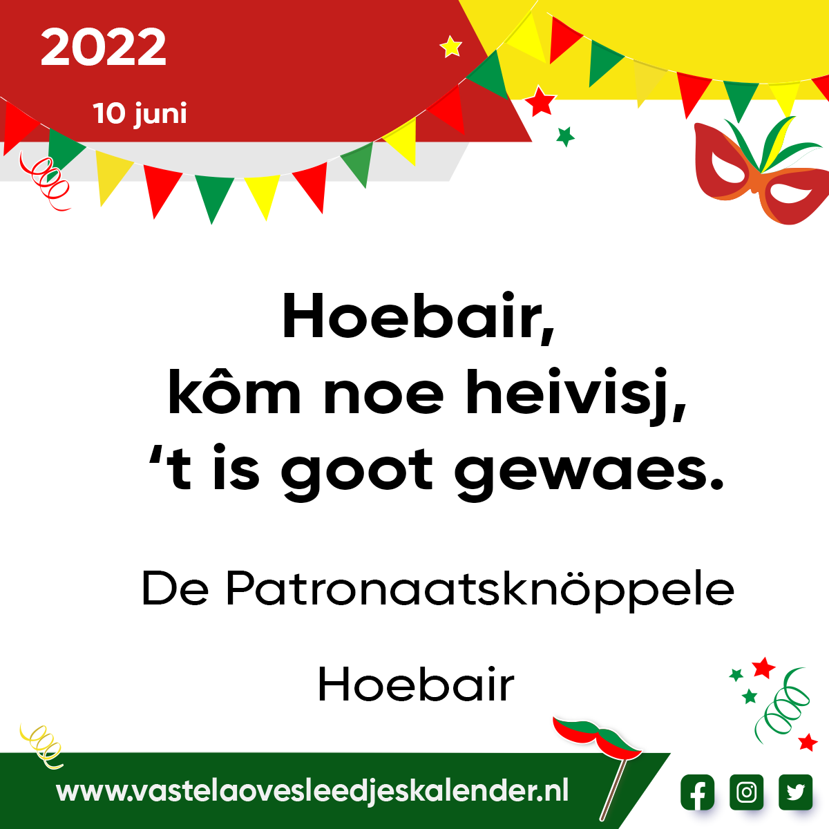 Hoebair, kôm noe heivisj, ’t is goot gewaes.