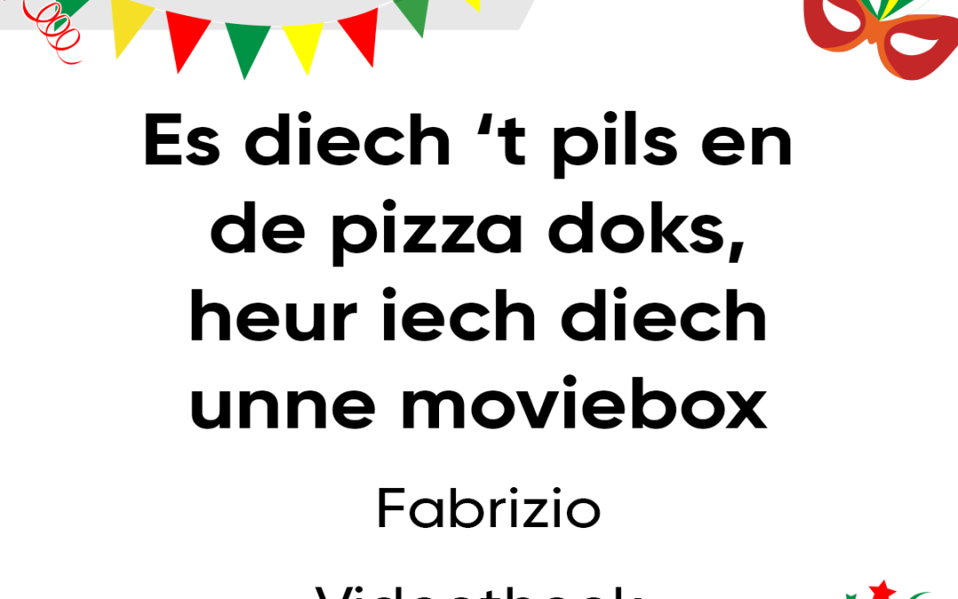 Es diech ’t pils en de pizza doks, heur iech diech unne moviebox