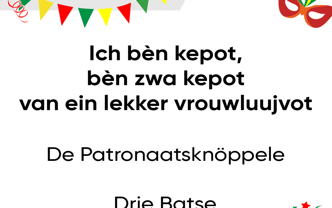 Ich bèn kepot, bèn zwa kepot, van ein lekker vrouwluujvot