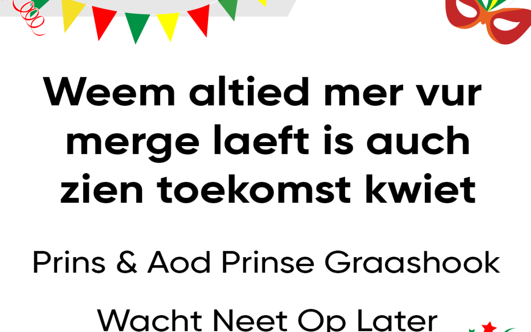 Weem altied mer vur merge laeft is auch zien toekomst kwiet