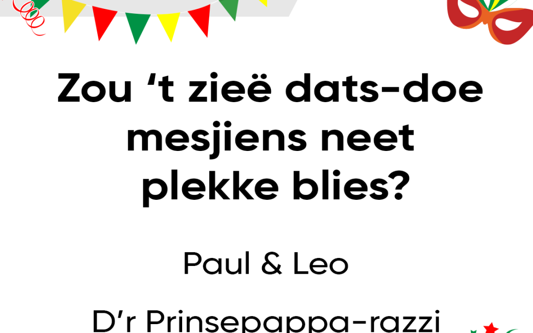 Zou ’t zieë dats-doe mesjiens neet plekke blies?