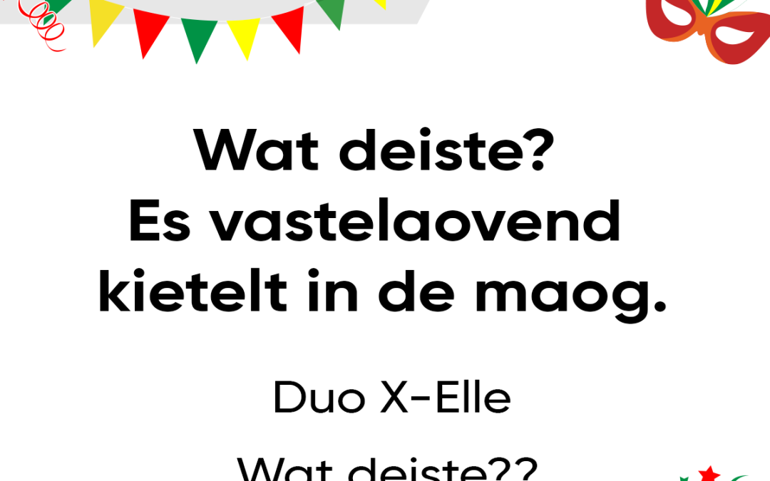 Wat deiste? Es vastelaovend kietelt in de maog.