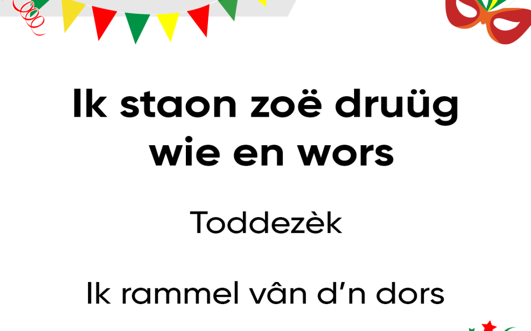 Ik staon zoë druüg wie en wors