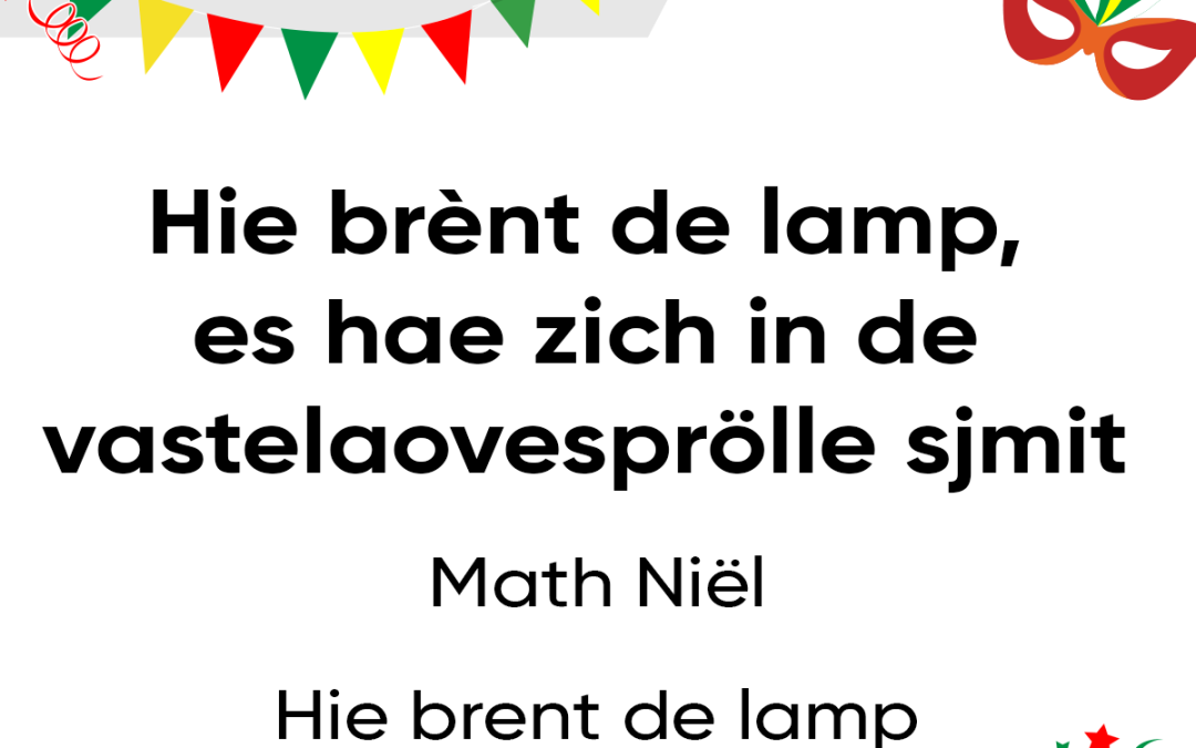 Hie brènt de lamp, es hae zich in de vastelaovesprölle sjmit