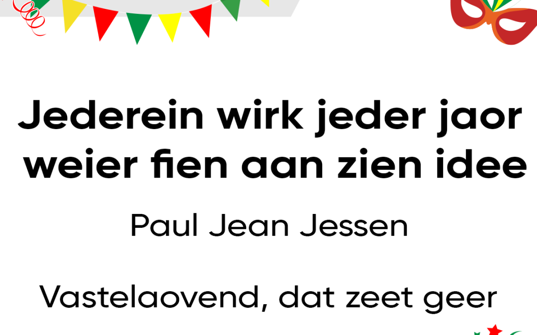Jederein wirk jeder jaor weier fien aan zien idee